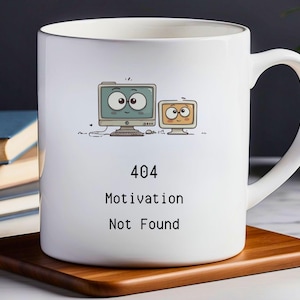404 Motivation nicht gefunden Computer Tasse, lustige Kaffeetasse, Programmierer Geschenk, Bürodekoration, sarkastische Teetasse, Arbeit von zu Hause Geschenk