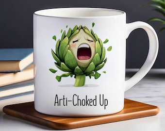 Funny Artichoke Ceramic Mug: Arti-choked Up Plant Lover Gift