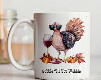 Funny Thanksgiving Mug: Gobble 'Til You Wobble, Fall Decor