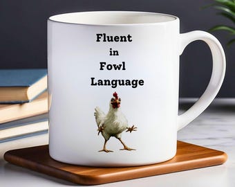 Funny Chicken Mug: Fluent in Fowl Language Coffee Cup