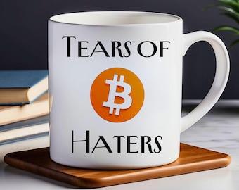 Tears of Bitcoin Haters Ceramic Mug - Funny Crypto Gift