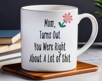 Funny Mom Ceramic Mug, Sarcastic Gift for Mother's Day
