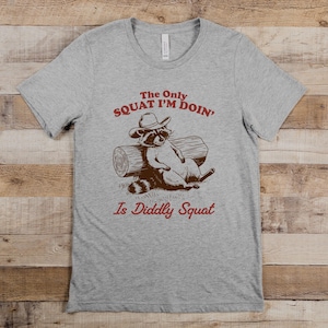 The Only Squat I&#39;m Doing Is Diddly Squat Adult Shirt, Funny Adult Shirt, Workout Shirt, Lazy Shirt, Gym Shirt