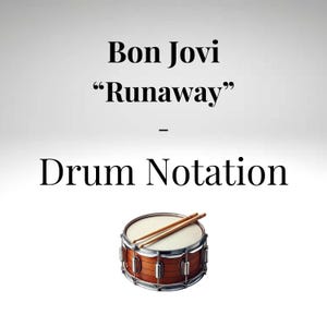 以下が含まれることがあります： 画像には、「Bon Jovi 'Runaway' - Drum Notation」というテキストが、木製のドラムスティックが付いたドラムの上に表示されています。 ドラムは茶色の木製フレーム、白いドラムヘッド、銀色のハードウェアを備えています。 背景は明るい灰色のグラデーションです。
