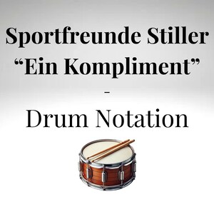 May include: Drum notation for the song "Ein Kompliment" by Sportfreunde Stiller. The image shows a drum with drumsticks.