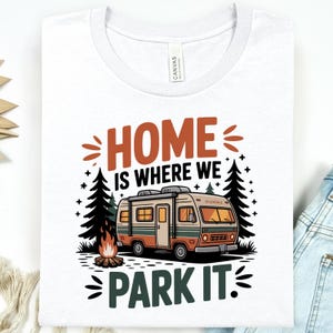Home Is Where We Park It Shirt – Vintage RV Camping Tee