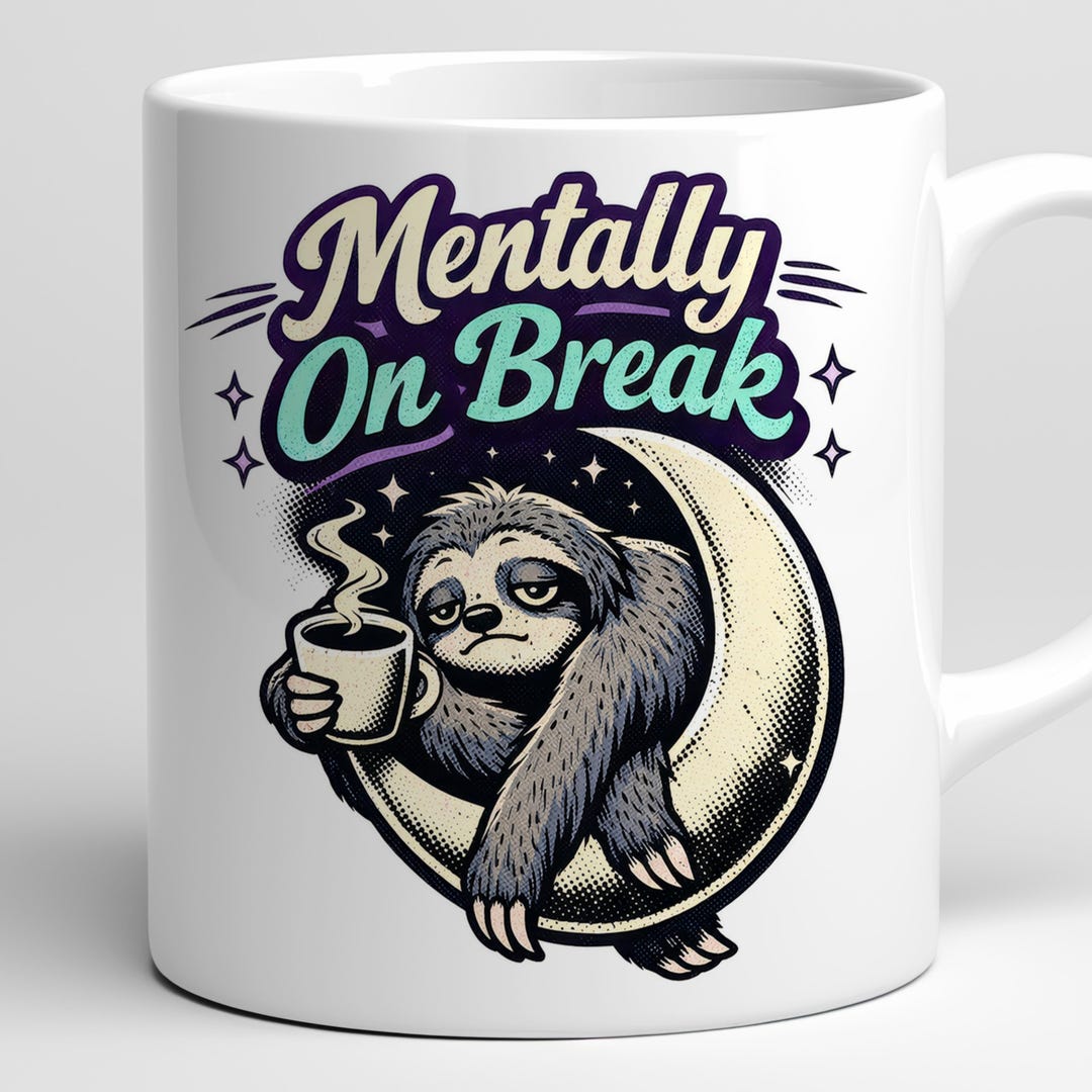 Mentally on Break Mug Wrap: Funny Sloth Coffee Humor (digital Download ...