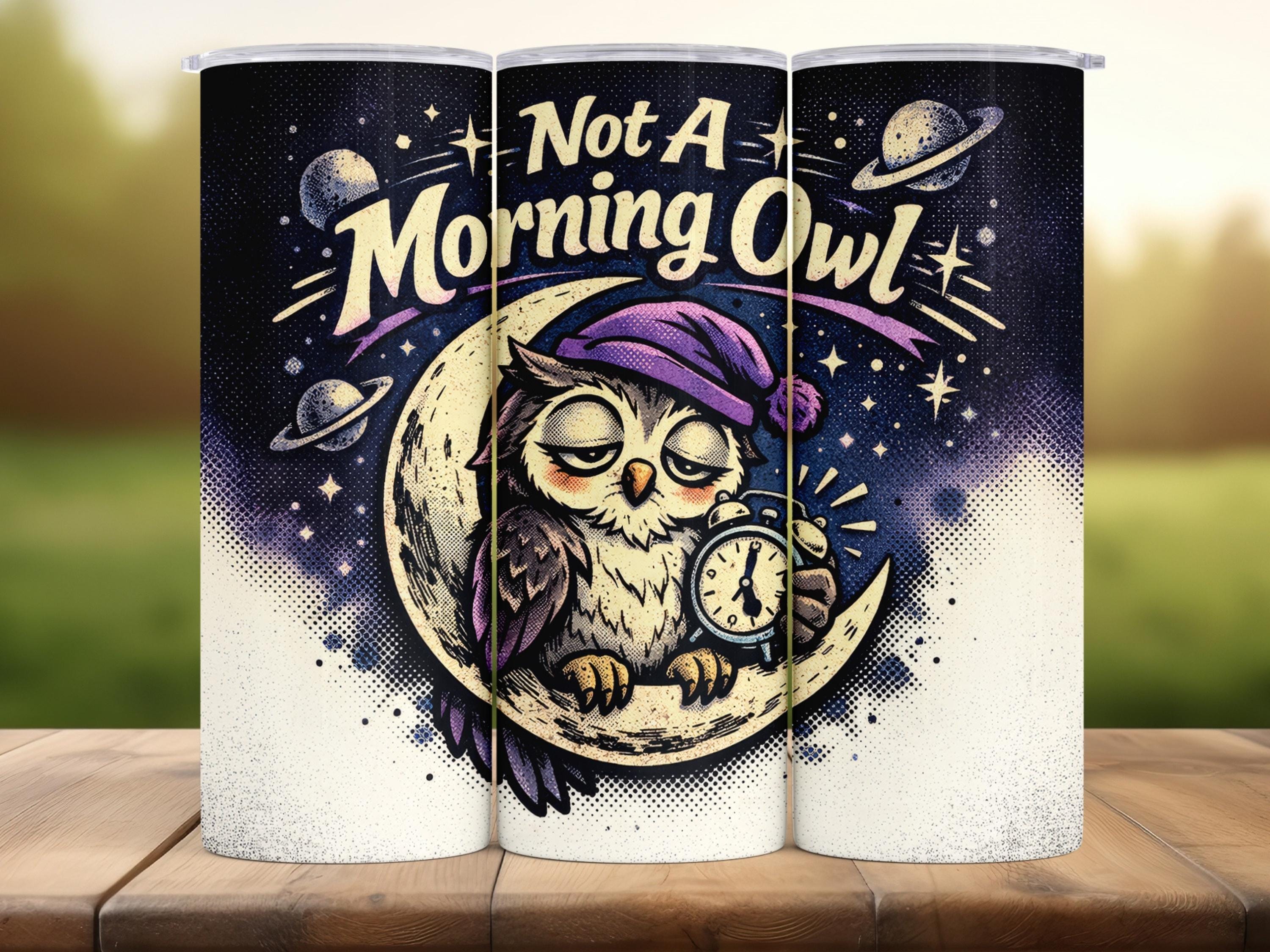 Not A Morning Owl Tumbler Wrap: Funny Night Humor Quote Art (Digital Download)