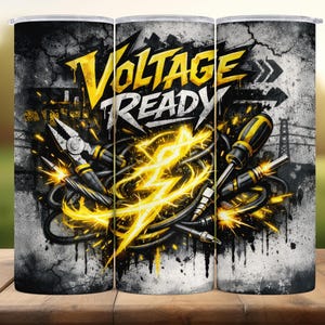 May include: A tumbler with a design featuring the words "Voltage Ready" in yellow and white, along with illustrations of electrical tools and a lightning bolt. The background is a distressed gray and black.