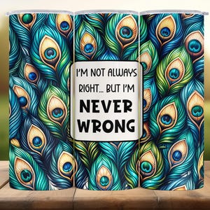 Funny Peacock Tumbler Wrap – 20oz Sublimation PNG “Never Wrong” (Straight & Tapered)