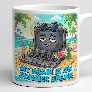 May include: White ceramic mug featuring a cartoon laptop on a beach, with sunglasses and tropical flowers. The laptop has a sad face and the text "ERROR 404: BRAIN NOT FOUND". The mug also says "MY BRAIN IS ON SUMMER BREAK".