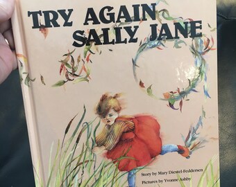 Try Again Sally Jane, by Mary Diestel Feddersen, Vintage 1986, Childrens Book, Hardcover Book, Colorful Pictures, Gift Idea