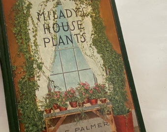 MILADYS HOUSE PLANTS by F E Palmer Vintage 1926 Hardcover Book Flower Pictures Information
