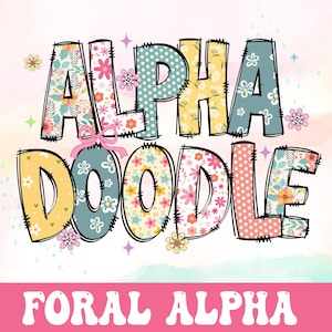 May include: A colorful graphic with the words "ALPHA DOODLE" in large, decorative letters. Each letter is filled with a different floral pattern or polka dots. The text "FORAL ALPHA" is at the bottom in a pink banner.