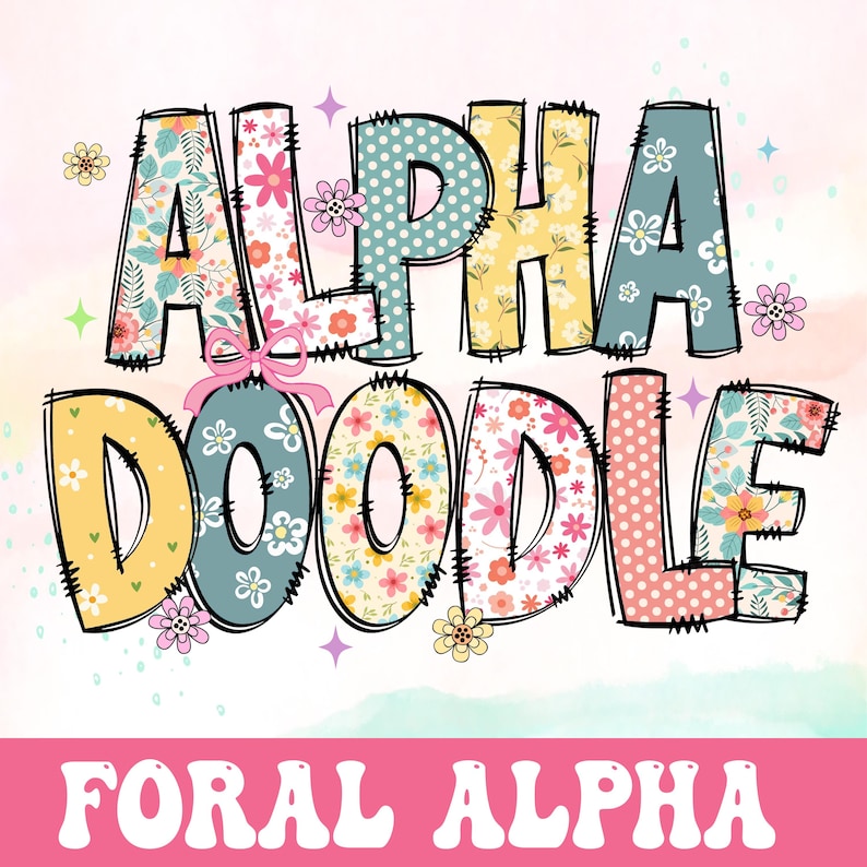 May include: A colorful graphic with the words "ALPHA DOODLE" in large, decorative letters. Each letter is filled with a different floral pattern or polka dots. The text "FORAL ALPHA" is at the bottom in a pink banner.