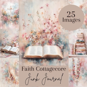 May include: A collage with an open book, flowers, and a cross in a soft, pastel colour scheme. The image includes the text "Faith Cottagecore Junk Journal" and "25 Images". The overall theme is a vintage, floral aesthetic.