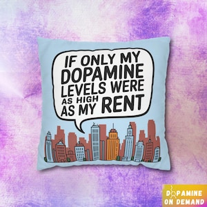 Depression gift, ADHD present, Schizophrenia awareness, bipolar gift, pillow case &quot;If only my Dopamine levels were as high as my rent&quot;