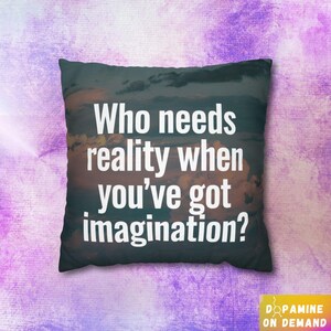 Mental health present, Anxiety awareness, ADHD gift, bipolar present, pillow case &quot;Who needs Reality when you&#39;ve got Imagination?&quot;
