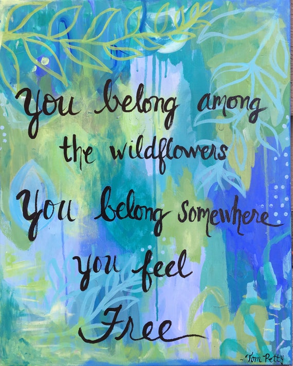 You Belong Among The Wildflowers Painting Tom Petty Lyrics Etsy You Belong Among The Wildflowers Painting Tom Petty Lyrics Etsy