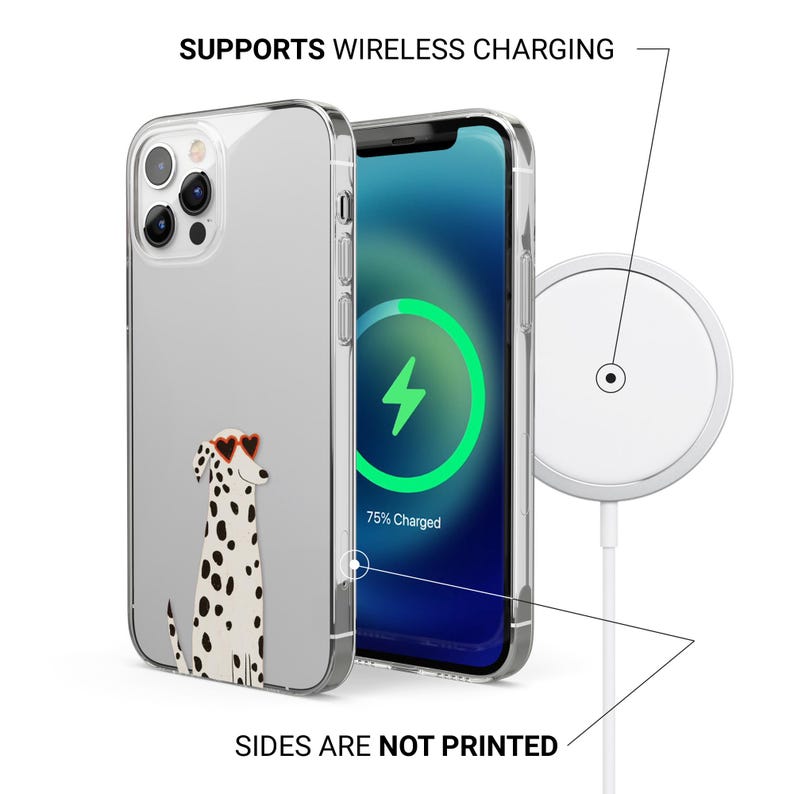 May include: Clear phone case with a Dalmatian dog wearing heart-shaped sunglasses. The phone screen displays a charging symbol. Text reads "SUPPORTS WIRELESS CHARGING" and "SIDES ARE NOT PRINTED".