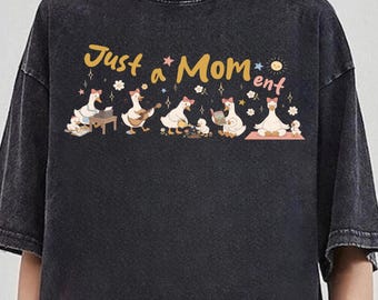 Just A Mom Shirt, Just A Moment Silly Mom Goose, Gift For Mom, Funny Mom Tee, Cute Duck Mom Tee, Pregnancy Reveal Tee, Holiday Mama Outfit