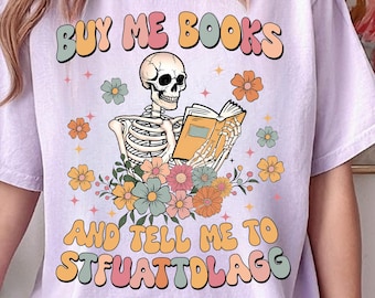 Buy Me Books And Tell Me To Stfuattdlagg Shirt, Floral Skeleton Book Shirt, Book Lover Librarian Gift,  Dark Academia Shirt,Book Lover Tee