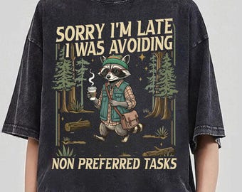 Sorry I'm Late I Was Avoiding Non Preferred Tasks Shirt, Raccoon Coffee Tee, Funny Procrastination Tee, Introvert Humor Tee, Raccoon Lover