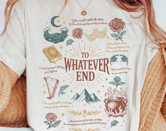 To Whatever End Tee, Fireheart Aelin Galathynius, Comfort Colors Shirt, TOG SJM Apparel,Fantastic Reader Tee, Bookworm Shirt