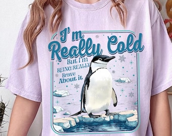 I'm Really Cold But I'm Being Really Brave Shirt, Funny Penguin T-shirt, Funny Cold Person Gift, Winter Humor Tee, Retro Cozy Penguin Shirt