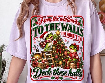 Funny Christmas Frog Shirt, Vintage Family Xmas T-Shirt, Deck Holly Holiday Tee, From Window To The Walls I'm About To Deck These Halls