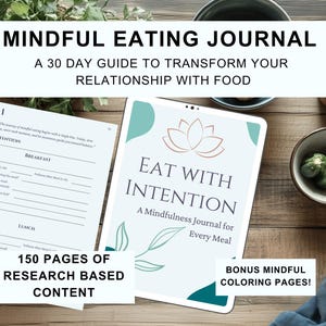 May include: A blue and green digital journal cover with a lotus flower design and the text "Eat with Intention: A Mindfulness Journal for Every Meal". The cover also includes the text "Bonus Mindful Coloring Pages!" and "150 Pages of Research Based Content".