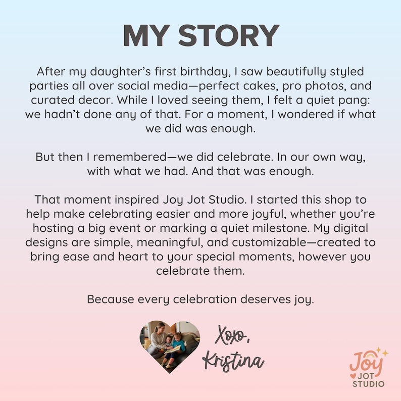 Peut inclure: Un graphique num&eacute;rique avec un fond d&eacute;grad&eacute; bleu clair &agrave; rose pr&eacute;sentant le texte MY STORY suivi d'un r&eacute;cit sur Joy Jot Studio. En bas, une photo en forme de c&oelig;ur d'une famille, la signature Xoxo, Kristina et le logo de Joy Jot Studio.