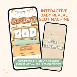 May include: Two smartphones display a baby reveal slot machine game. One shows a slot machine with baby bottle symbols and the text "THE BIG REVEAL!". The other says "WE'RE EXPECTING!". Text at the bottom reads "CUSTOMIZABLE | INSTANT DOWNLOAD FUN FOR VIRTUAL OR IN-PERSON PARTIES!"