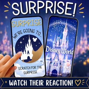 May include: Two smartphones display a Disney World reveal. One shows "Surprise! We're going to..." with a scratch-off area and the text "Scratch for the Surprise." The other displays the Disney World castle.