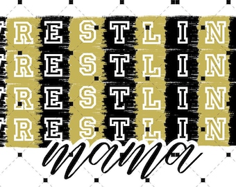May include: Black and gold graphic with the words "Wrestling Mama" in a stylized font. The word "Wrestling" is repeated four times in a layered pattern.