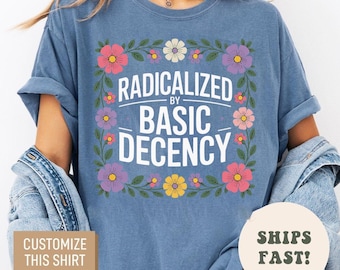 Geradicaliseerd op basis van fatsoen Comfort Colors®-shirt, shirt voor politiek protest, cadeau feministische activist, liberaal unisex T-shirt