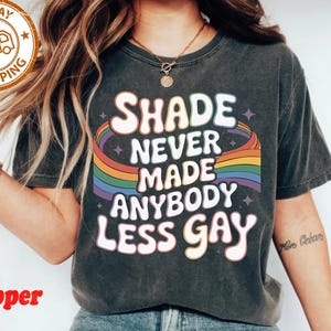 Shade Never Made Anybody Less Gay Shirt, Gay Pride Shirt, Pride Month Shirt, Funny LGBTQ Pride Gift, Pride Month Shirt, Y2K Shirt
