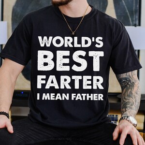 Retro Vintage Father&#39;s Day Shirt, World&#39;s Best Farter I Mean Father Shirt, Best Dad Ever Shirt, Funny Dad Shirt, Father&#39;s Day Gift For Him