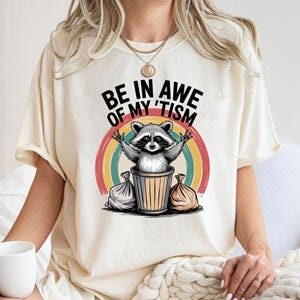 Be In Awe Of My &#39;Tism Funny T-shirt, Funny Mom Autism Sweatshirt, Meme Autistic Opossum Shirt, Autism Awareness Gift, Funny Meme Crewneck