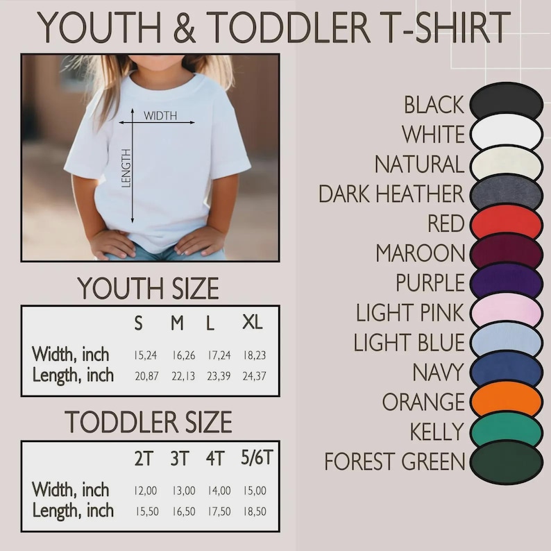 May include: A youth and toddler t-shirt size chart featuring a white t-shirt with width and length measurement arrows. The chart lists sizes S, M, L, XL and 2T, 3T, 4T, 5/6T with imperial measurements in inches. A vertical list of color swatches is included.