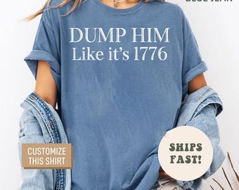Dump Him Liberal Shirt, Progressive Fourth of July, Anti Fourth of July Dump Trump Funny Feminist Graphic Tee, Blue Voter FDT USA Shirt