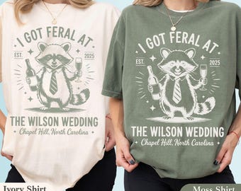 Custom Wedding Toss Shirts, Personalized Feral Raccoon Guest TShirt, Funny I Got Feral Shirt Party Favor, Bridal Party Keepsake Gift