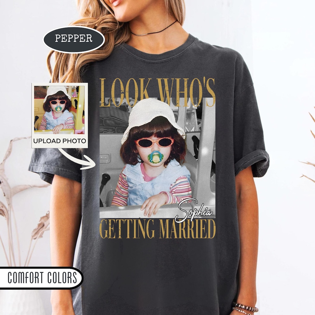 Personalized Bachelorette Shirts, Custom Photo Bride Shirt, Look Who's Getting Married Pho