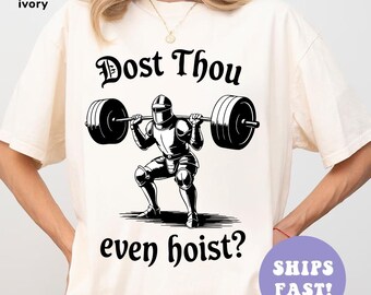 Funny Gym Shirt, Dost Thou Even Hoist, Medieval Knight Shirt, Ren Faire, Funny Medieval Shirt, Funny Gym Shirt, Gym Rat Gift