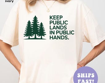 Keep Public Lands In Public Hands Shirt, Protect Public Lands Shirt, Hands Off Public Land, Anti Trump tee, Public Land Activist Shirt