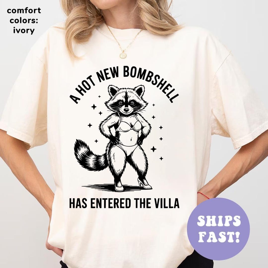 Funny Raccoon Shirt - A Hot New Bombshell Has Entered the Villa Tee ...