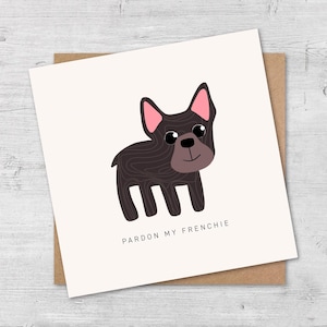 Pardon my Frenchie Karte, Karte für Französische Bulldogge, Karte für Hundeliebhaber, Karte für Sie, illustrierte Französische Bulldogge, Karte für Hundebesitzer, Geburtstagskarte