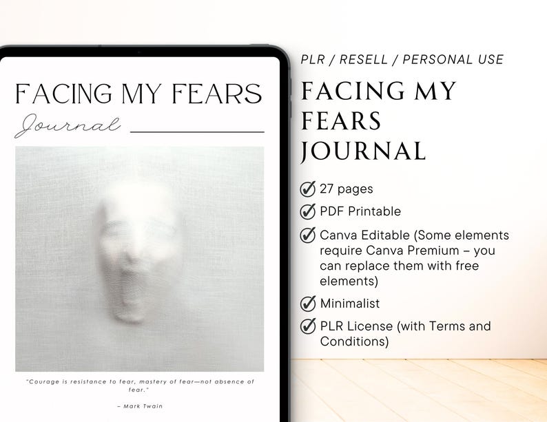 May include: A digital tablet displaying a mockup of a journal cover with the title "Facing My Fears Journal". The cover features a blurred image of a person's face and a quote by Mark Twain. The journal is described as having 27 pages, being PDF printable, Canva editable, minimalist, and includes a PLR license.