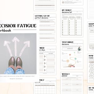 May include: A workbook titled "DECISION FATIGUE" with a cover image of feet and arrows. The workbook includes pages for daily decisions, letting go of perfect decisions, and a weekly planner. The quote "The most urgent decisions are rarely the most important ones" is also visible.