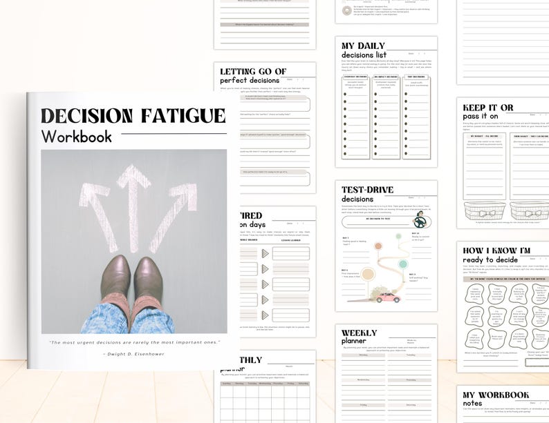 May include: A workbook titled "DECISION FATIGUE" with a cover image of feet and arrows. The workbook includes pages for daily decisions, letting go of perfect decisions, and a weekly planner. The quote "The most urgent decisions are rarely the most important ones" is also visible.